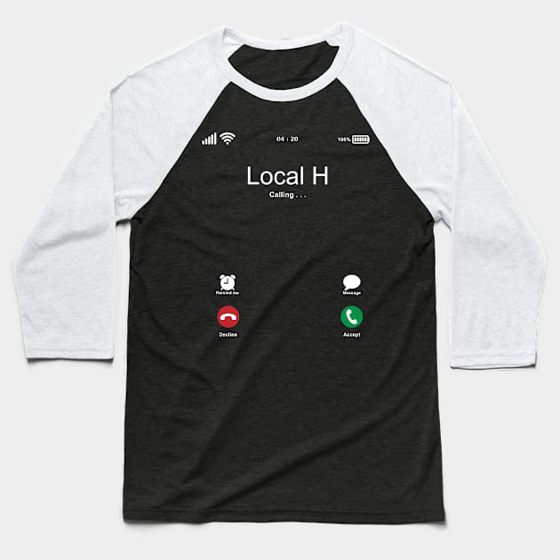 Local H Calling . . . Baseball T-Shirt by kelly.craft